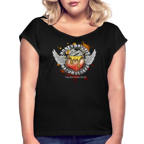 Honeydripping razorblades - Women's Roll Cuff T-Shirt
