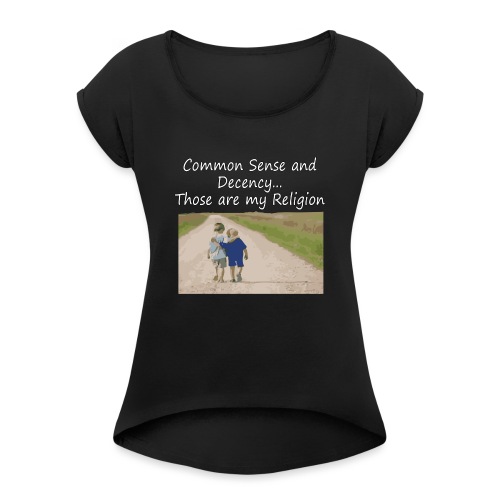 Common Sense is my Religion - Women's Roll Cuff T-Shirt