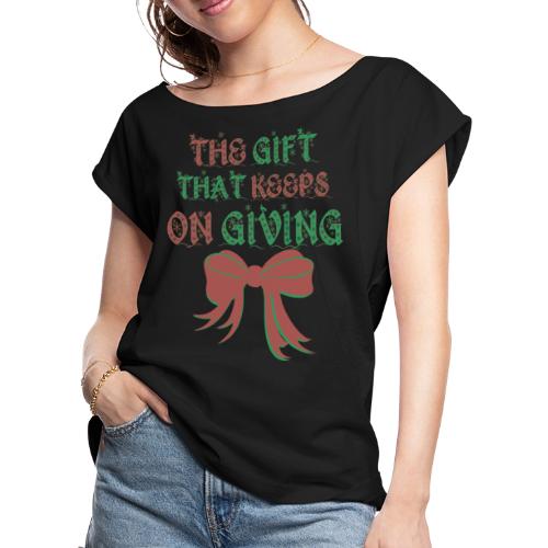 Gift That Keeps On Giving Christmas Xmas Ribbon - Women's Roll Cuff T-Shirt