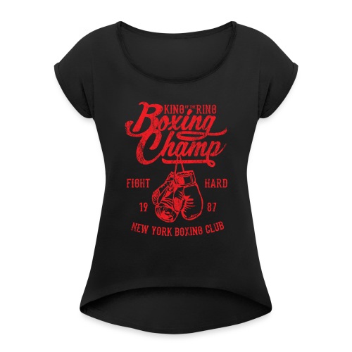 Boxing Champ - Women's Roll Cuff T-Shirt