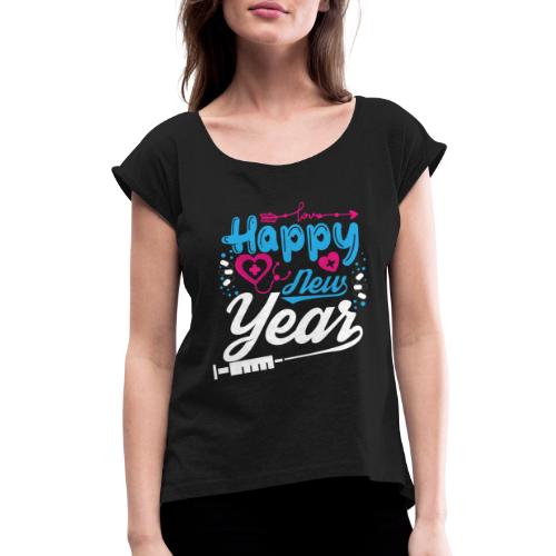 My Happy New Year Nurse T-shirt - Women's Roll Cuff T-Shirt