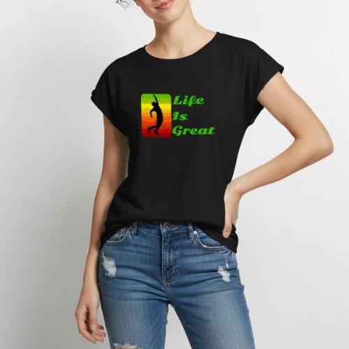Life Is Great - Women's Premium Roll Up Sleeve T-Shirt