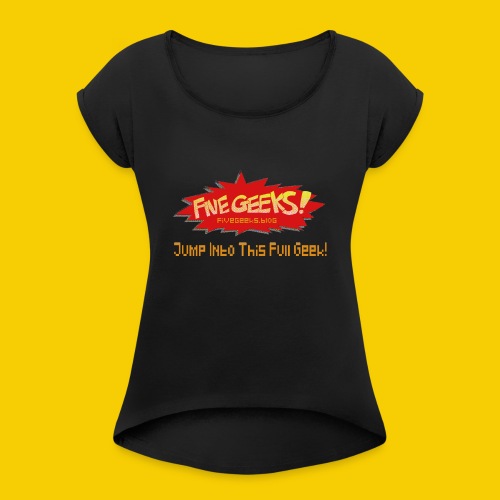 FiveGeeks Blog Jump Into This Full Geek - Women's Roll Cuff T-Shirt