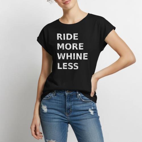 Ride More Whine Less - Women's Premium Roll Up Sleeve T-Shirt