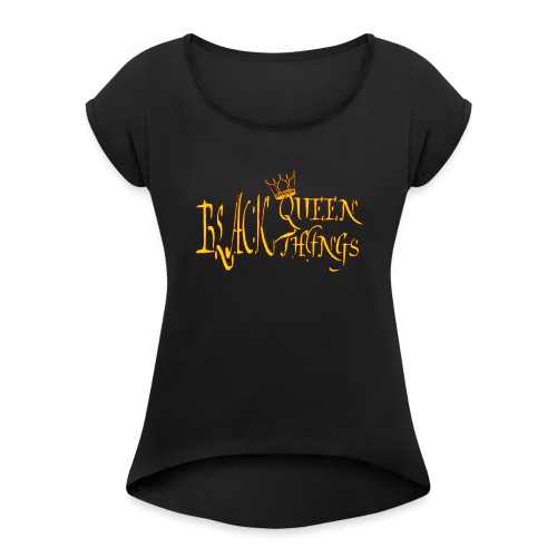 Black Queen - Women's Roll Cuff T-Shirt