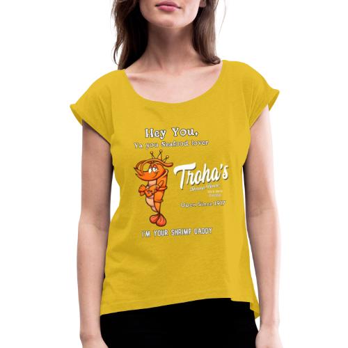 Shrimp Daddy T - Women's Roll Cuff T-Shirt