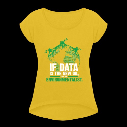 Data Environmentalist - Women's Roll Cuff T-Shirt