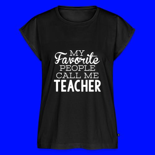 My Favorite People Call Me Teacher T-Shirts - Women's Premium Roll Up Sleeve T-Shirt