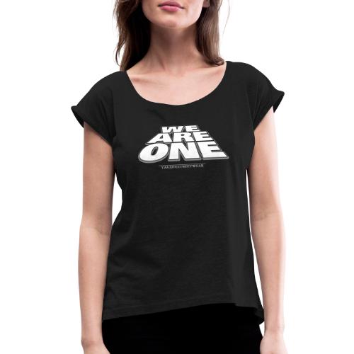 We are One 2 - Women's Roll Cuff T-Shirt
