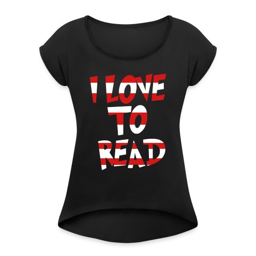 I Love to Read Teachers T-Shirts - Women's Roll Cuff T-Shirt