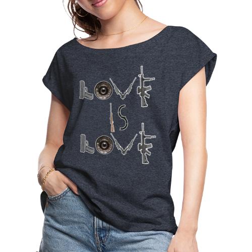 LOVE I S LOVE - Women's Roll Cuff T-Shirt