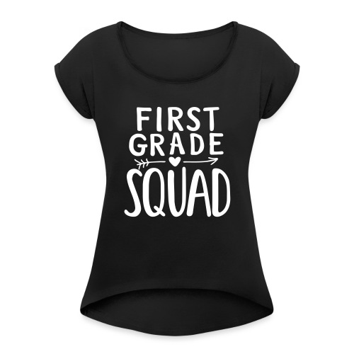 First Grade Squad Teacher Team T-Shirts - Women's Roll Cuff T-Shirt