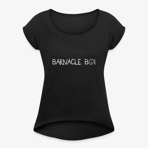 barnacle boi - Women's Roll Cuff T-Shirt