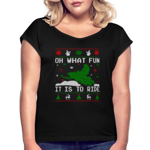Oh What Fun Snowmobile Ugly Sweater style - Women's Roll Cuff T-Shirt