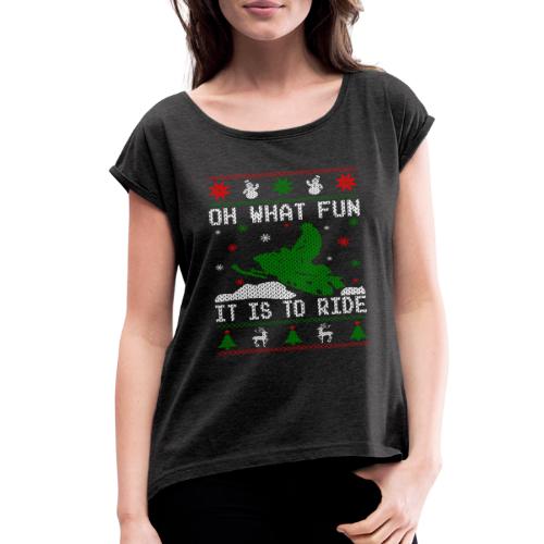 Oh What Fun Snowmobile Ugly Sweater style - Women's Roll Cuff T-Shirt