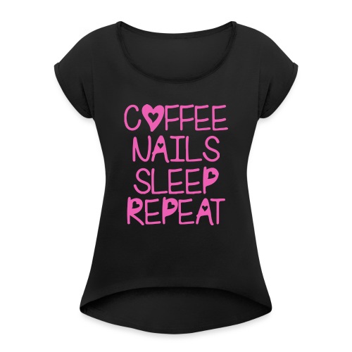 Coffee Nails Pink - Women's Roll Cuff T-Shirt