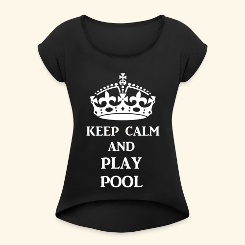 keep calm play pool wht - Women's Roll Cuff T-Shirt