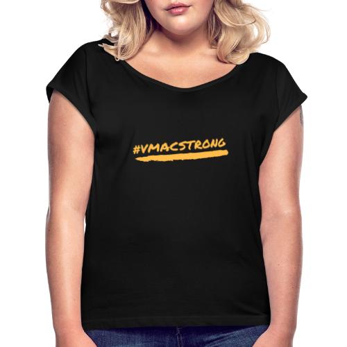 VMACSTRONG - Women's Roll Cuff T-Shirt