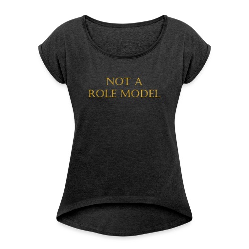 Role Model - Women's Roll Cuff T-Shirt