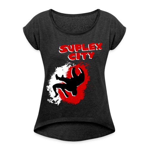 Suplex City (Womens) - Women's Roll Cuff T-Shirt