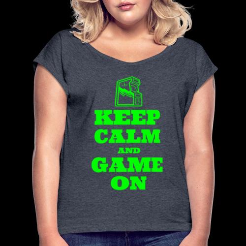 Keep Calm and Game On | Retro Gamer Arcade - Women's Roll Cuff T-Shirt