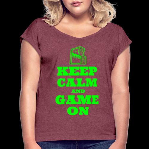 Keep Calm and Game On | Retro Gamer Arcade - Women's Roll Cuff T-Shirt