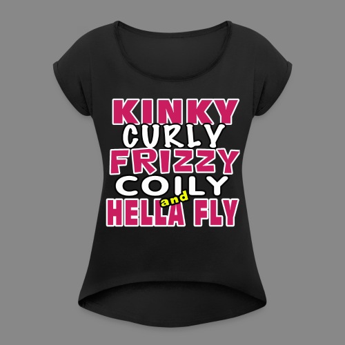 Kinky Curly Frizzy - Women's Roll Cuff T-Shirt