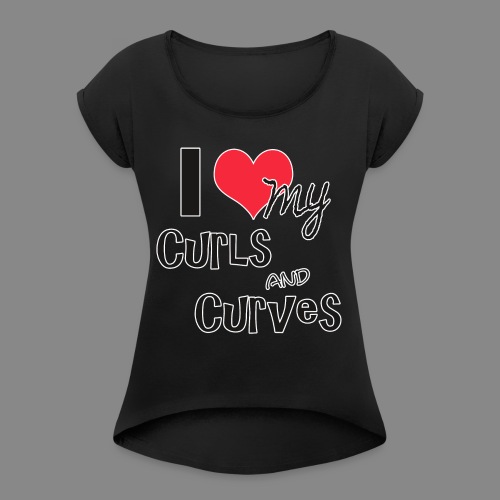 Curls and Curves - Women's Roll Cuff T-Shirt