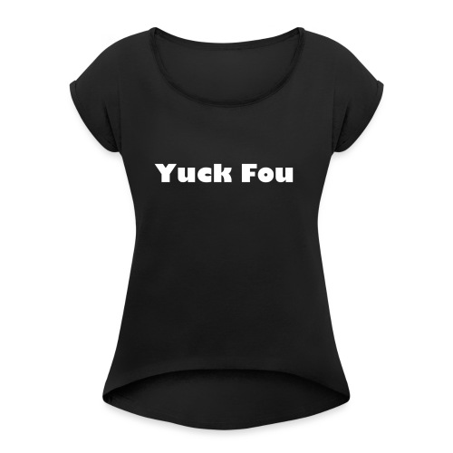 Yuvk Fou - Women's Roll Cuff T-Shirt