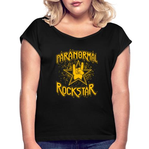 Paranormal Rockstar - Women's Roll Cuff T-Shirt