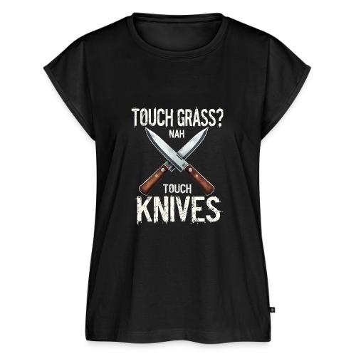 Touch Grass? Nah Touch Knives Funny Knife Humor - Women's Premium Roll Up Sleeve T-Shirt