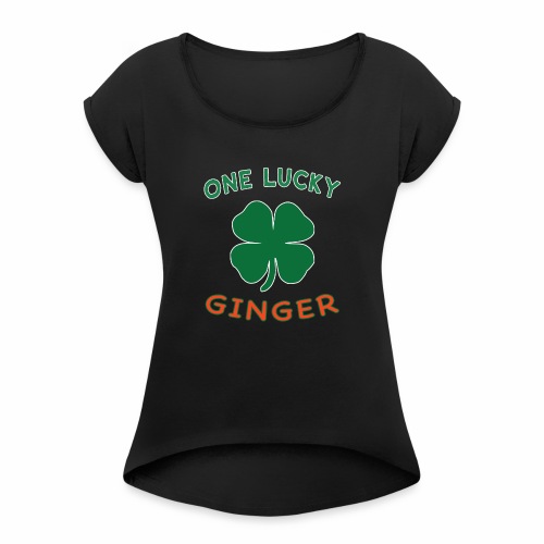 Lucky Ginger St Patrick Day Irish Shamrock gift. - Women's Roll Cuff T-Shirt