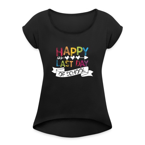 Happy Last Day of School Stamps Teacher T-Shirts - Women's Roll Cuff T-Shirt
