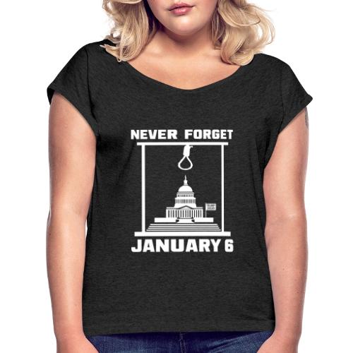 Never Forget January 6 - Women's Roll Cuff T-Shirt