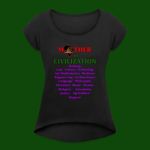 Africa mother of civilization - Women's Roll Cuff T-Shirt