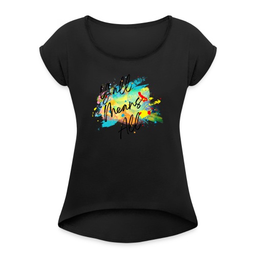 Y'all Means All - Women's Roll Cuff T-Shirt