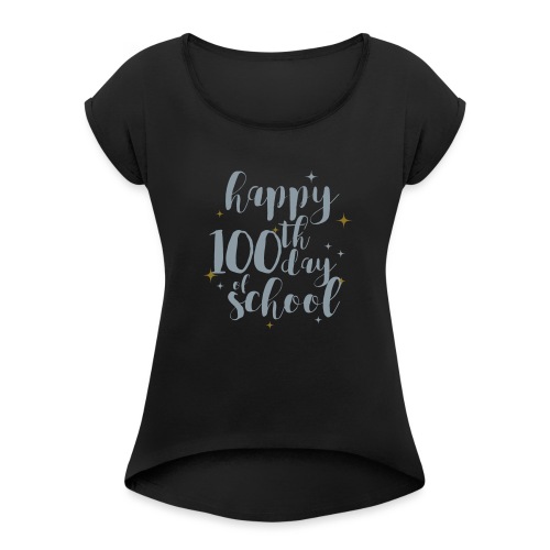 Metallic Happy 100th Day of School Glitter Teacher - Women's Roll Cuff T-Shirt