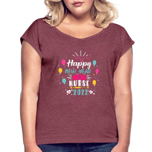 Funny New Year Nurse T-shirt - Women's Roll Cuff T-Shirt