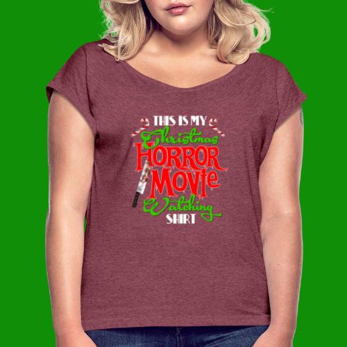 Christmas Horrow Movie Watching Shirt - Women's Roll Cuff T-Shirt