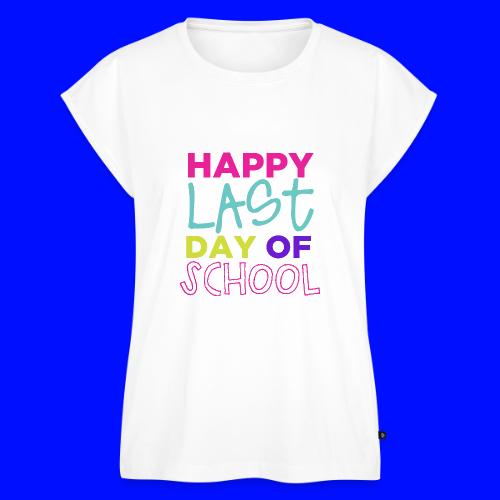Happy Last Day of School Fun Teacher T-Shirts - Women's Premium Roll Up Sleeve T-Shirt