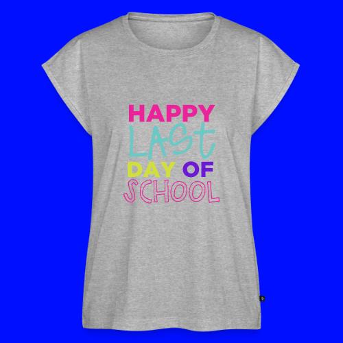 Happy Last Day of School Fun Teacher T-Shirts - Women's Premium Roll Up Sleeve T-Shirt