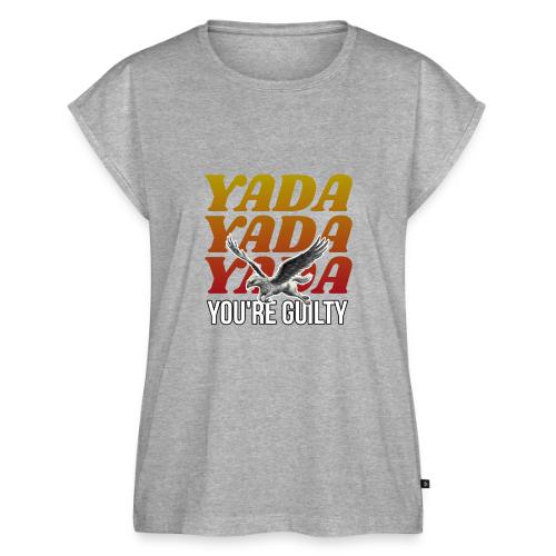 Yada Yada Yada You're Guilty - Women's Premium Roll Up Sleeve T-Shirt