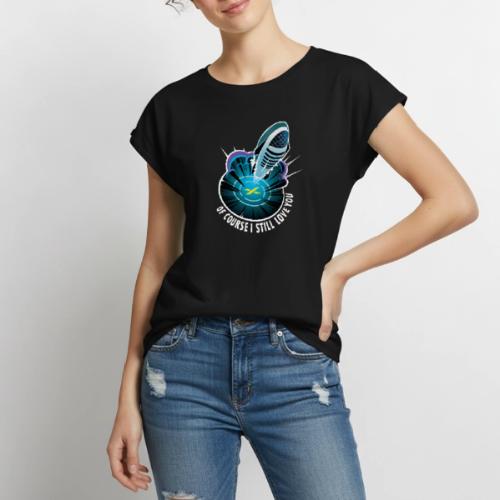 Of Course I Still Love You - Dark - Women's Premium Roll Up Sleeve T-Shirt