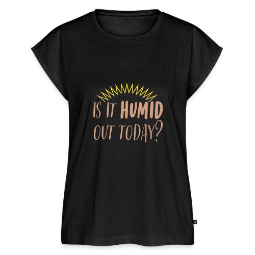 Is It Humid Out Today? - summer sun - Women's Premium Roll Up Sleeve T-Shirt