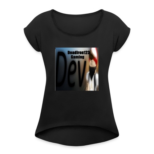 Deadiron123 Gaming Dev Phone case. - Women's Roll Cuff T-Shirt