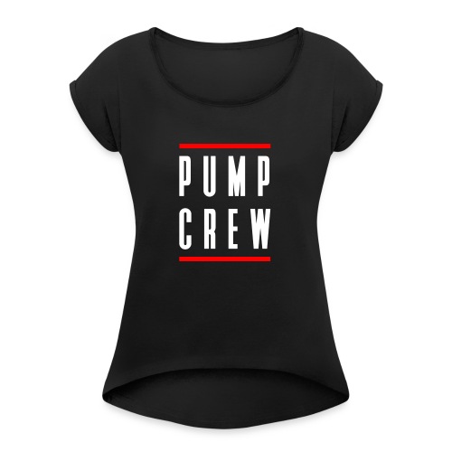 Pump Crew - Women's Roll Cuff T-Shirt