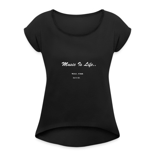 DJYO: Music is Life: MIL Club: Established in 1995 - Women's Roll Cuff T-Shirt