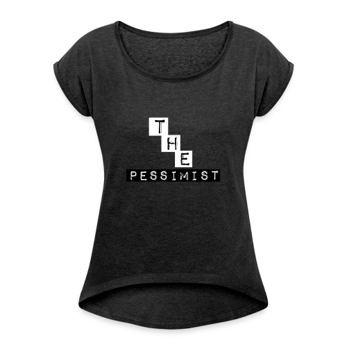 The Pessimist Abstract Design - Women's Roll Cuff T-Shirt