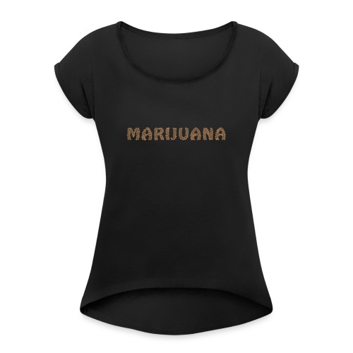 marijuana - Women's Roll Cuff T-Shirt