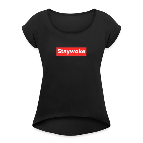 Stay woke - Women's Roll Cuff T-Shirt